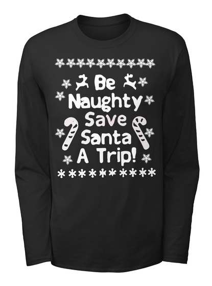 Be Naughty Save Santa A Trip Sweater