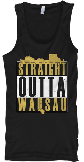 Straight Outta Wausau Black T-Shirt Front