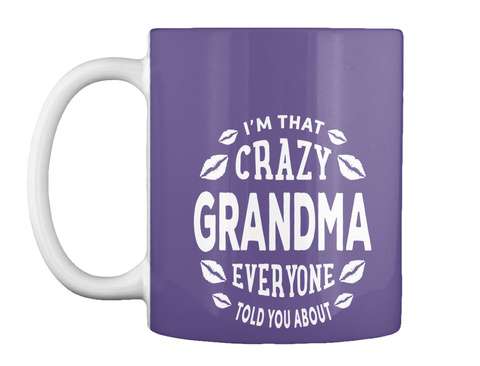 Im That Crazy Grandma Everyone Told You About Purple T-Shirt Front
