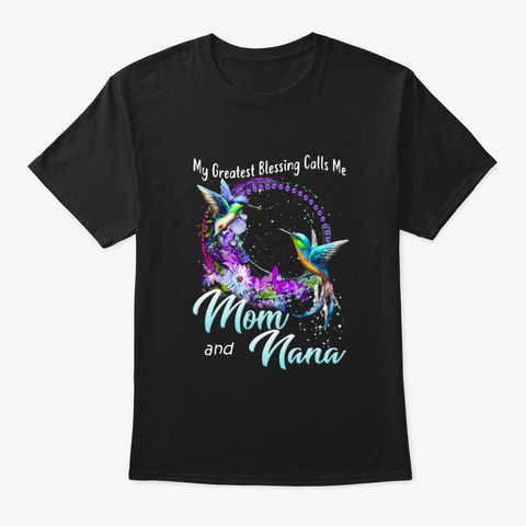 My Greatest Blessing Calls Me Mom Nana  Black T-Shirt Front