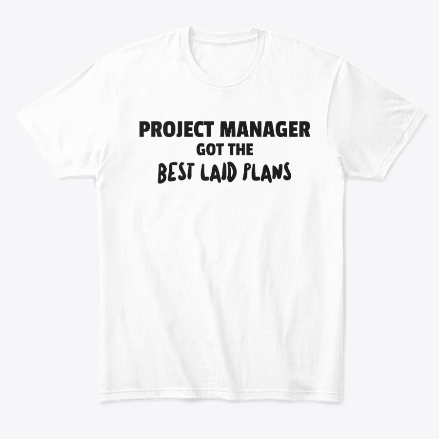 Project Mangers makes the best plans Unisex Tshirt