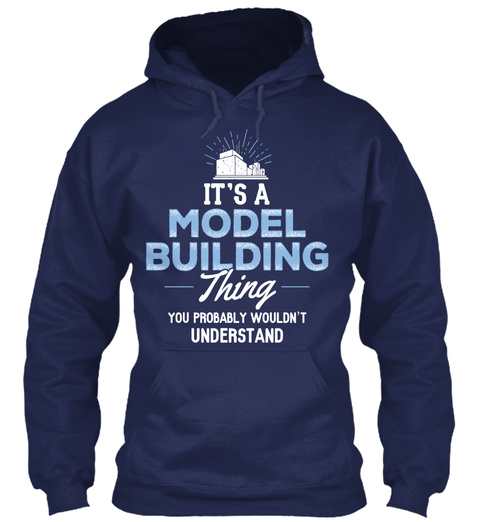 It's A Model Building Thing You Probably Wouldn't Understand N Navy T-Shirt Front