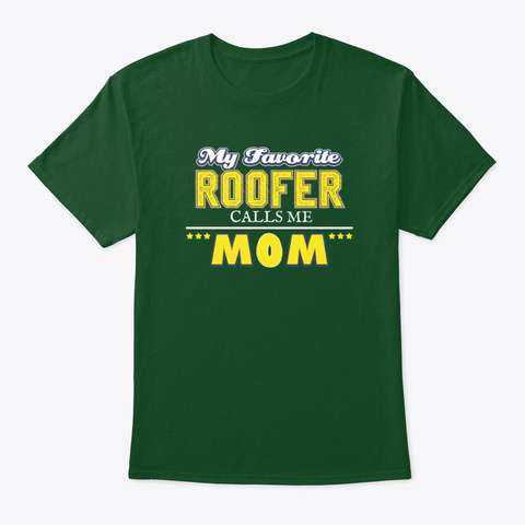 My Favorite Roofer Calls Me Mom Deep Forest T-Shirt Front