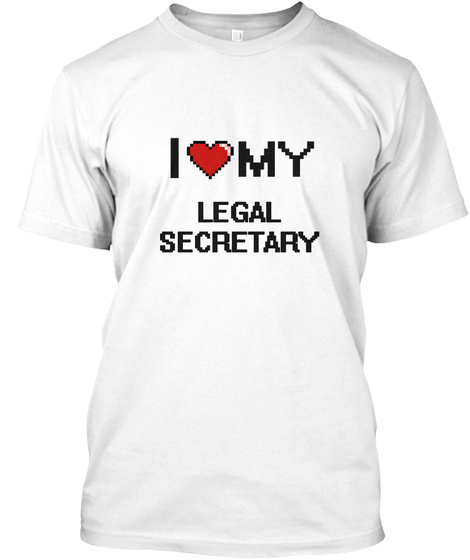 I Love My Legal Secretary White T-Shirt Front