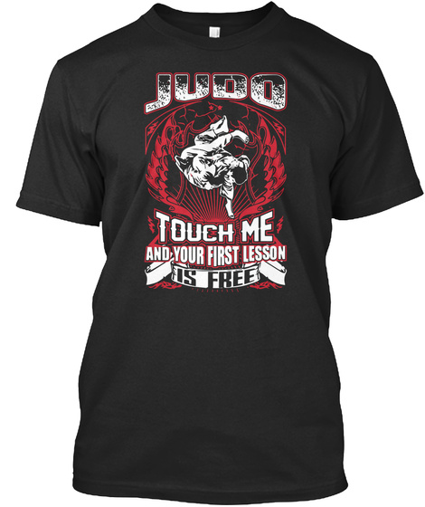 Judo Touch Me And Your First Lesson Is Free Black T-Shirt Front