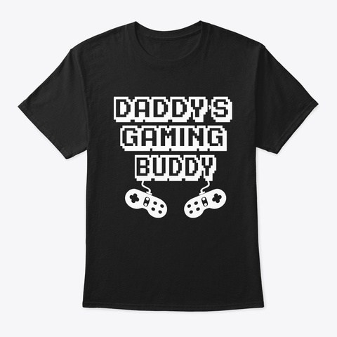 Daddy Is Gaming Buddy Fathers Day   Black T-Shirt Front