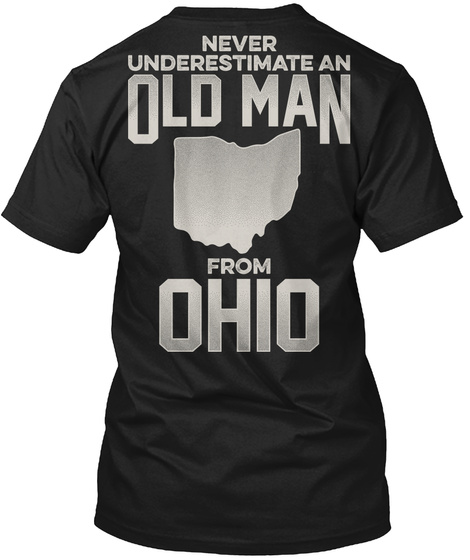Never Underestimate An Old Man From Ohio Black T-Shirt Back