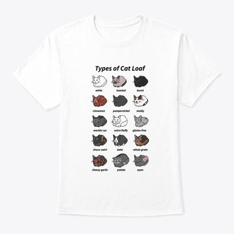 Types Of Cat Loaf White T-Shirt Front