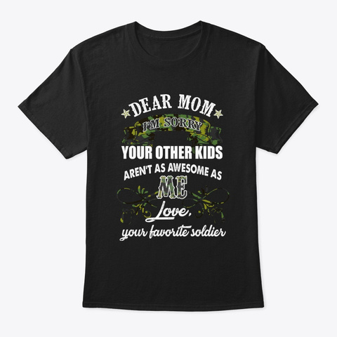 Dear Mom Your Favorite Sodier Vets Remem Black T-Shirt Front
