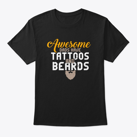 Awesome Dads Have Tattoos And Beards | Black T-Shirt Front