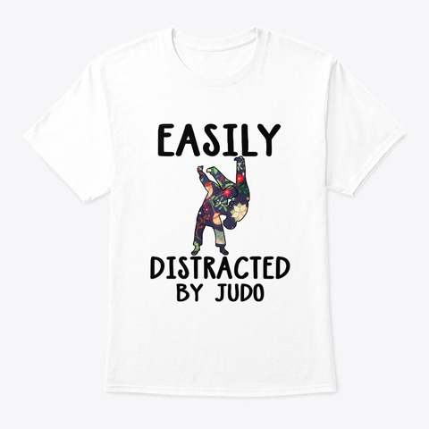 Easily Distracted By Judo Martial Arts White T-Shirt Front