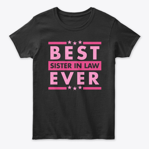 Best Sister In Law Ever Black T-Shirt Front