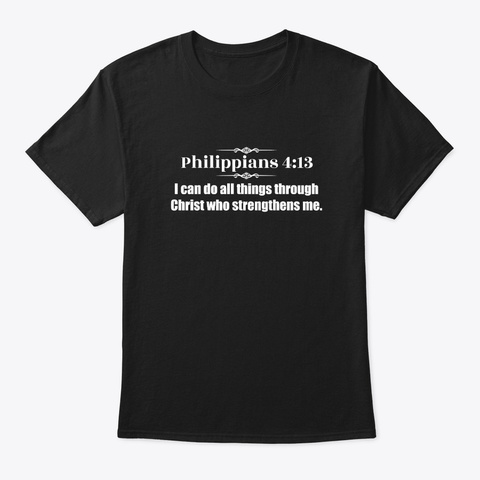 Philippians 4 13 I Can Do All Things Black T-Shirt Front