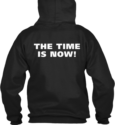 The Time Is Now Black T-Shirt Back