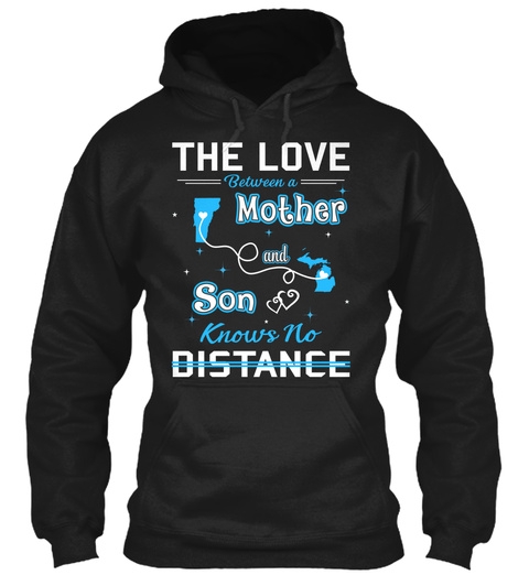 The Love Between A Mother And Son Knows No Distance. Vermont  Michigan Black T-Shirt Front
