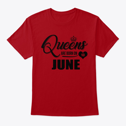 Queens Are Born On 13 June Shirt Deep Red T-Shirt Front