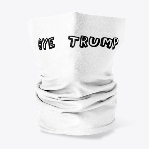Cloth Face Mask : Bye  Trump Standard T-Shirt Front