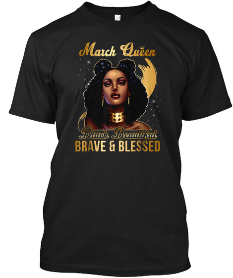 March Queen Black Beautiful Brave Bles