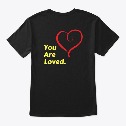 You Are Loved. Black T-Shirt Back