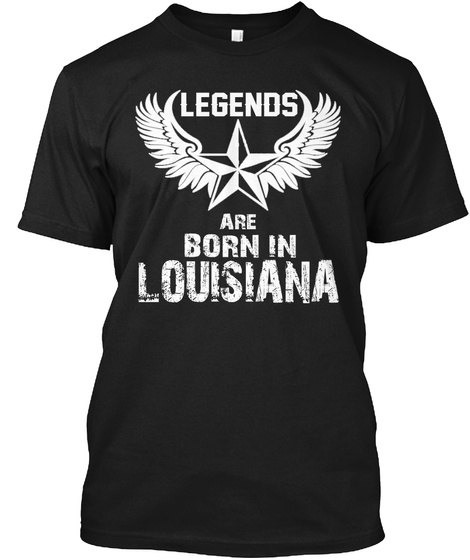 Legends Are Born In Louisiana Black T-Shirt Front