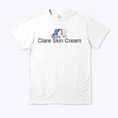 Clare Skin Cream   Look Young Formula! White T-Shirt Front