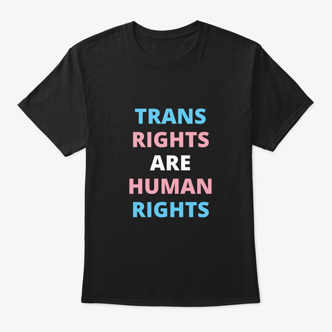 Trans Rights Are Human Rights T Shirt Black Kaos Front