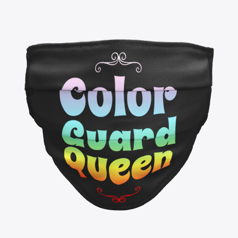 Color Guard Queen   Face Mask Black T-Shirt Front