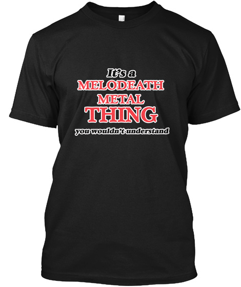 It's A Melodeath Metal Thing Black T-Shirt Front