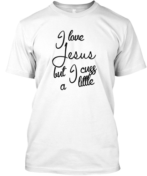 I Love Jesus Latest Spiritual Quote I Love Jesus But I Cuss A Little Products From Mad Over Merch