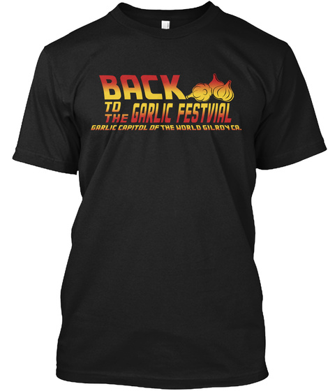 Back To The Garlic Festival  Black T-Shirt Front