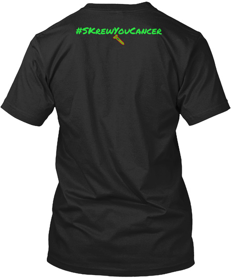 #Skrewyoucancer Black T-Shirt Back
