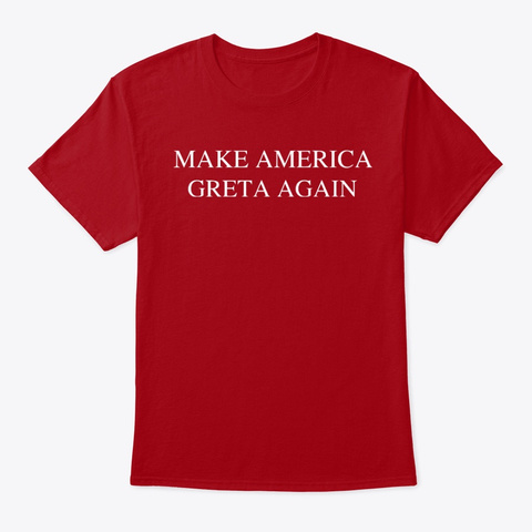 Make America Greta Again Shirt Deep Red T-Shirt Front