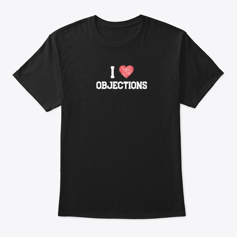 I Love Objections Black T-Shirt Front