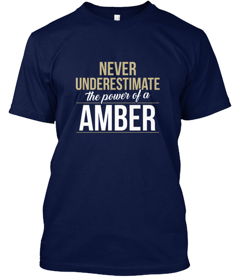 Never Underestimate The Power Of A Amber Navy T-Shirt Front
