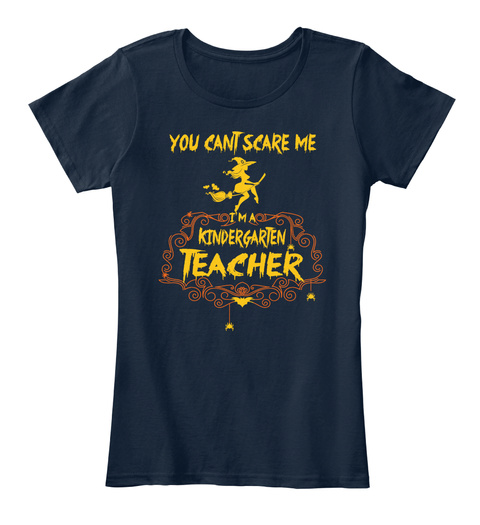 You Can't Scare Me I'm A Kindergarten Teacher New Navy T-Shirt Front