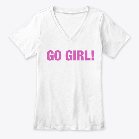 Go Girl! White T-Shirt Front