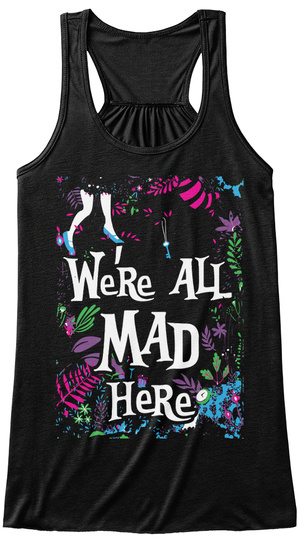 We Re All Mad He Re Black T-Shirt Front