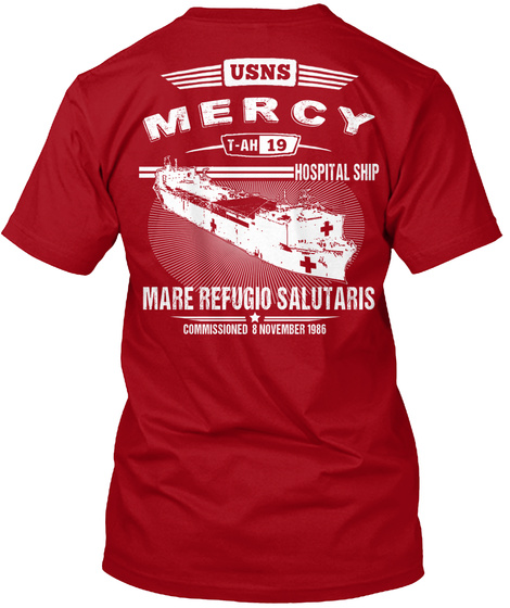 Mercy Usns Mercy T Ah 19 Hospital Ship Mare Refugio Salutaris 
Commissioned 8 November 1986 Deep Red T-Shirt Back