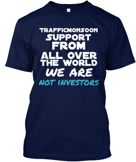 Trafficmonsoon Support From All Over The World We Are Not Investors Navy T-Shirt Front
