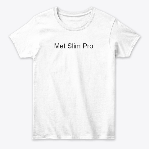 Met Slim Pro Pills® (Update 2020)   White T-Shirt Front