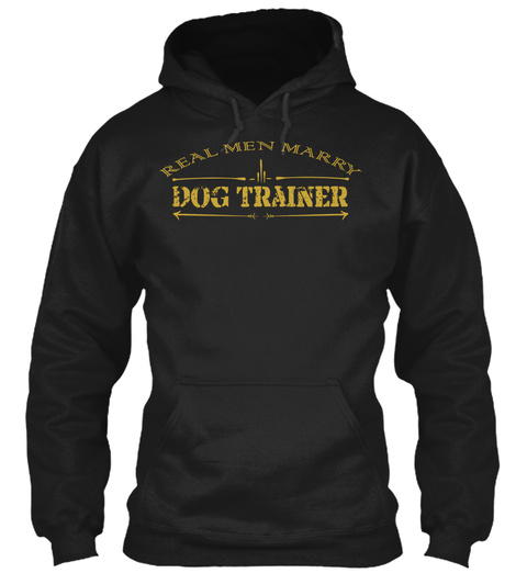 Real Men Marry Dog Trainer Black T-Shirt Front
