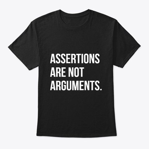 Assertions Are Not Arguments