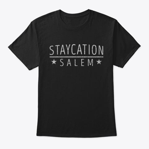 Staycation Salem Holiday At Home Black T-Shirt Front
