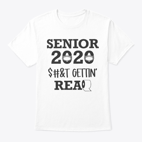 Shit Gettin Real Sub Senior Quarantine White áo T-Shirt Front