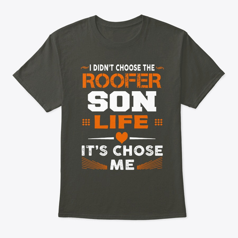 Roofer Son Life Chose Me Smoke Gray T-Shirt Front