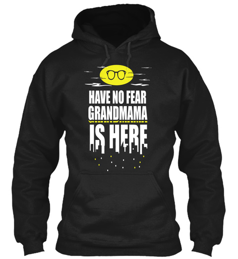 Have No Fear Grandamama Is Here Black T-Shirt Front