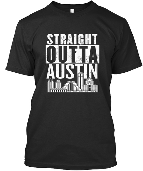 Straight Outta Austin Black T-Shirt Front