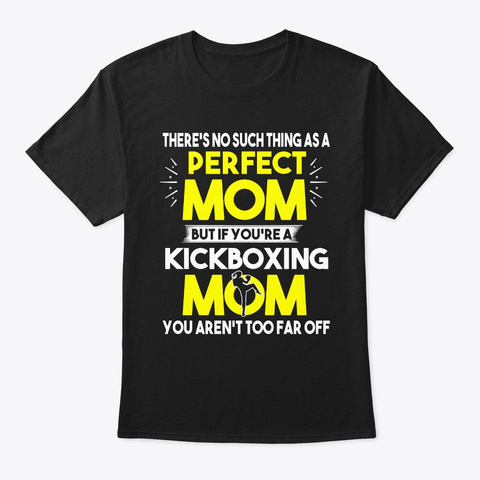 Perfect Kickboxing Mom Black T-Shirt Front