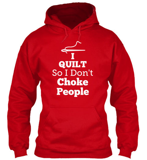 I Quilt So I Dont Choke People Red T-Shirt Front