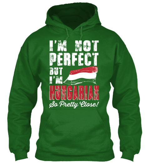 I'm Not Perfect But I'm Hungarian So Pretty Close! Irish Green áo T-Shirt Front